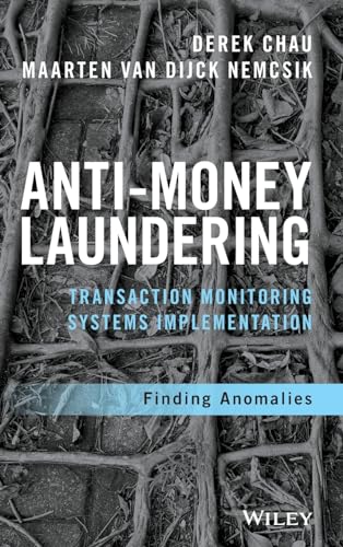 Anti-Money Laundering Transaction Monitoring Systems Implementation: Finding Anomalies (Wiley and SAS Business Series)