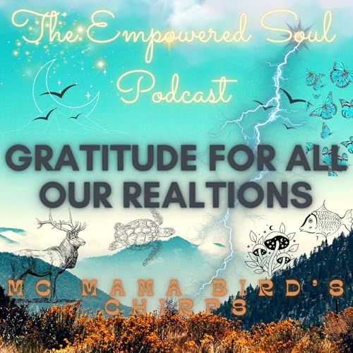 S1E20: Bonus Episode: A Prayer of Gratitude for All Our Relations