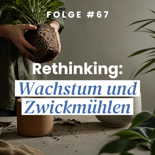 Rethinking: Wachstum und Zwickm&uuml;hlen