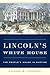 Lincoln's White House: The People's House in Wartime