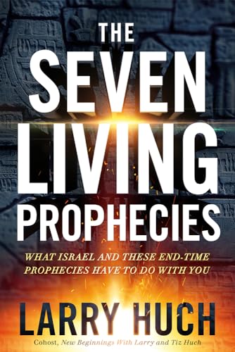 The Seven Living Prophecies: What Israel and End-Time Prophecies Have to Do with You