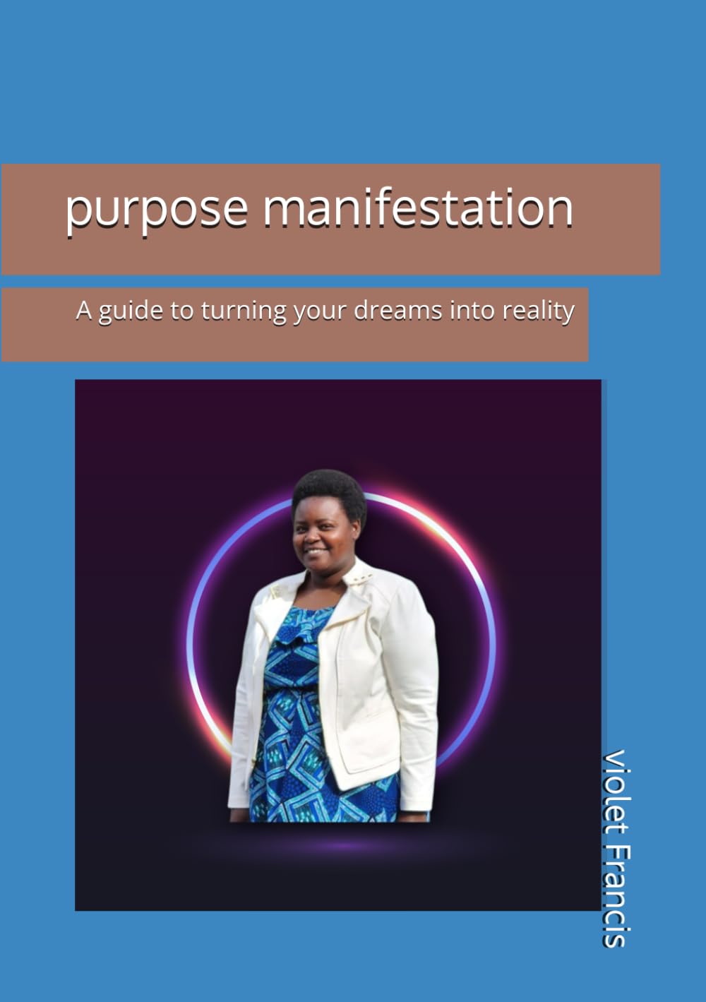 purpose manifestation: A guide to turning your dreams into reality