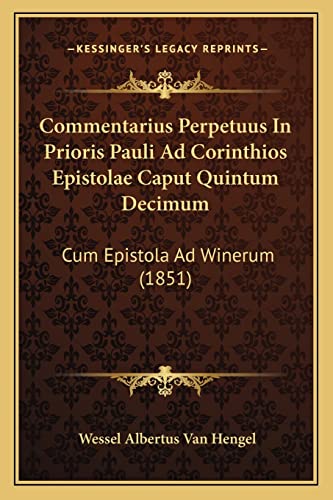 Commentarius Perpetuus In Prioris Pauli Ad Corinthios Epistolae Caput Quintum Decimum: Cum Epistola Ad Winerum (1851) (Latin Edition)