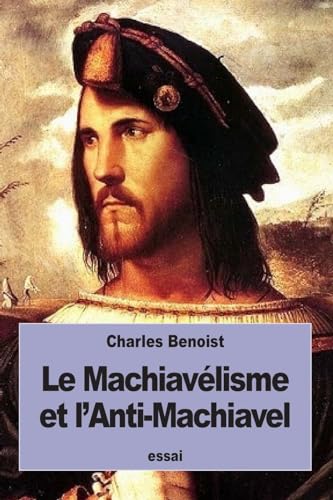 Le Machiavélisme et l'Anti-Machiavel (French Edition)