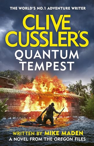 Clive Cussler’s Quantum Tempest: An explosive Oregon Files thriller packed with deadly secrets, global stakes and unstoppable action (The Oregon Files)