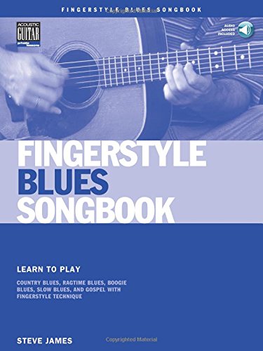 Fingerstyle Blues Songbook: Learn to Play Country Blues, Ragtime Blues, Boogie Blues