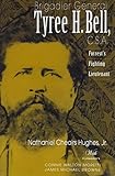 Brigadier General Tyree H. Bell, C.S.A.: Forrest'S Fighting Lieutenant