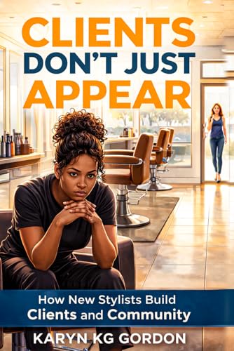 Clients Don’t Just Appear: How New Stylists Build Clients and Community