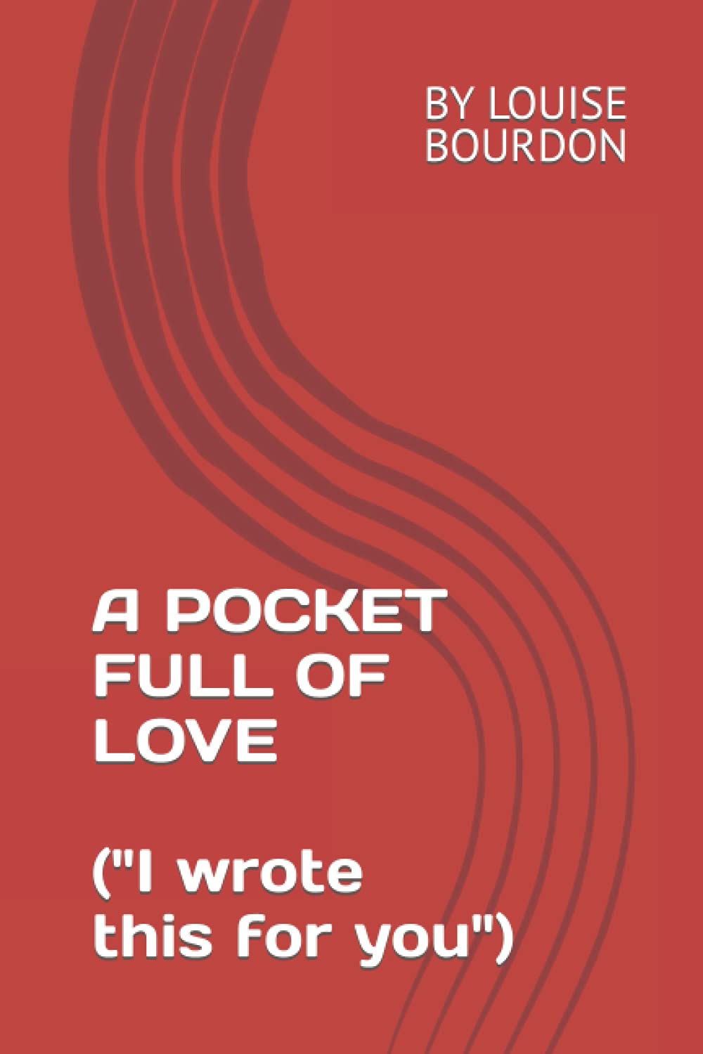A POCKET FULL OF LOVE - "I wrote this for you"