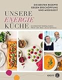 Unsere Energie-Küche: Die besten Rezepte gegen Erschöpfung und Müdigkeit - Teresa Zukic, Jalid Sehouli 