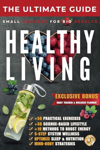 The Ultimate Guide to Healthy Living: Small Changes for Big