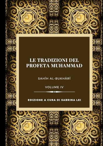 Le tradizioni del Profeta Muhammad. Sahih al-Bukhari (Vol. 4)