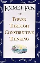 By Emmet Fox Power Through Constructive Thinking (