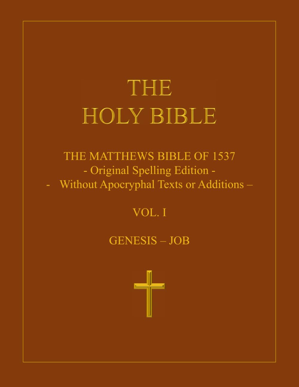 The Holy Bible: The Matthews Bible of 1537: Volume 1: Genesis - Job