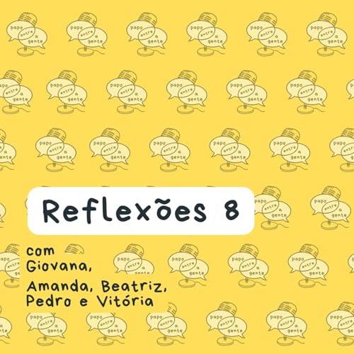 Reflex&otilde;es 8 - Pequenas vit&oacute;rias feat. Amanda, Beatriz, Pedro e Vit&oacute;ria