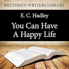 You Can Have a Happy Life Audiolibro Por E. C. Hadley arte de portada
