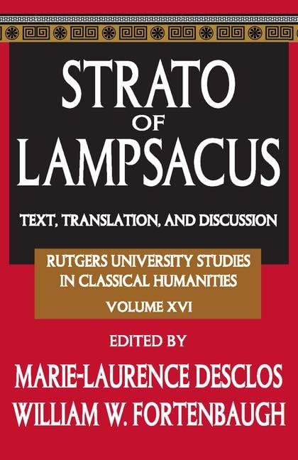 Strato of Lampsacus: Text, Translation and Discussion (Rutgers University Studies in Classical Humanities)      1st Edition