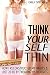 Think Yourself Thin: How I Reconstructed My Habits & Lost 20 Ibs By Tweaking My Thoughts