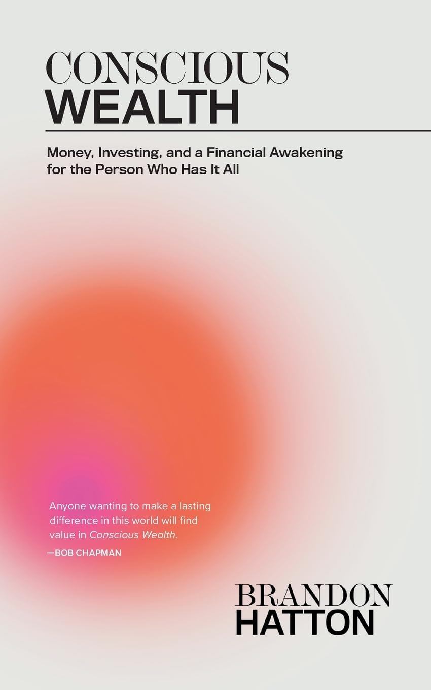 Conscious Wealth: Money, Investing, and a Financial Awakening for the Person Who Has It All