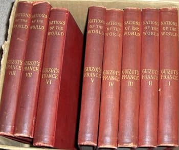 GUIZOT'S FRANCE (NATIONS OF THE WORLD, Volumes I - VIII)