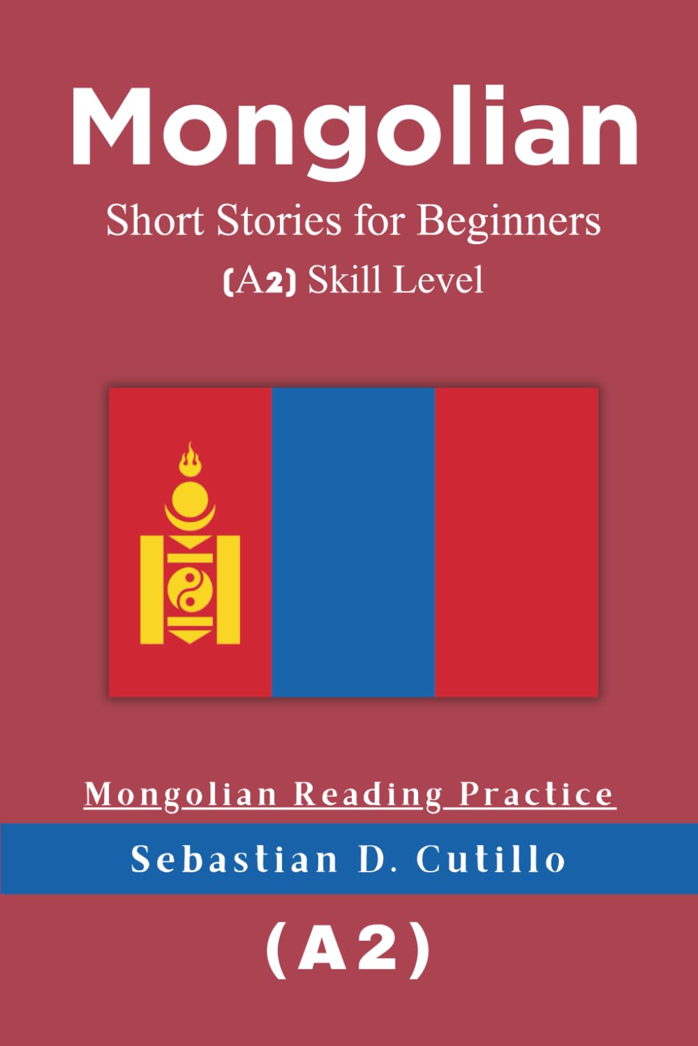 Mongolian Short Stories for Beginners (A2) Skill Level - Mongolian Reading Practice (Mongolian Short Stories (CEFR Leveled Language Learning))