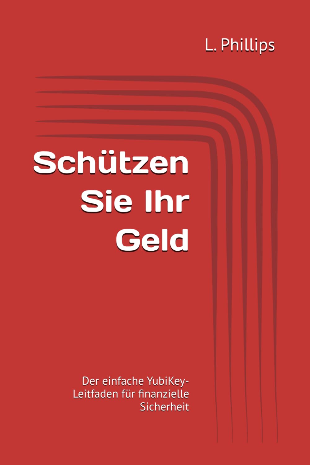 Schützen Sie Ihr Geld: Der einfache YubiKey-Leitfaden für finanzielle Sicherheit (Persönliche Sicherheit in der digitalen Welt)
