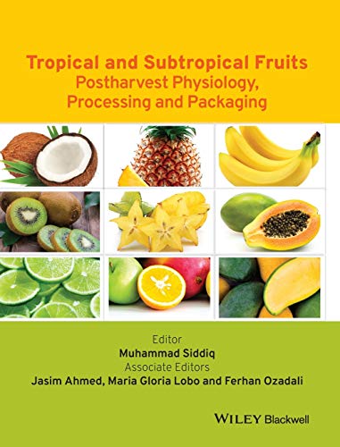 Tropical and Subtropical Fruits: Postharvest Physiology, Processing and Packaging