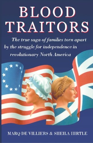 Blood Traitors: The True Saga of Families Torn Apart by the Struggle for Independence in Revolutionary America