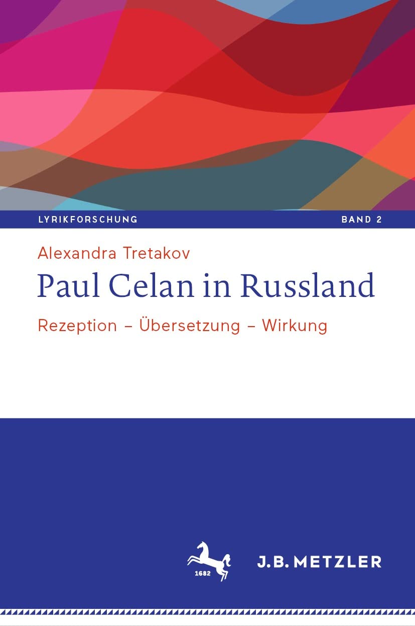 Paul Celan in Russland: Rezeption – Übersetzung – Wirkung (Lyrikforschung. Neue Arbeiten zur Theorie und Geschichte der Lyrik 2)