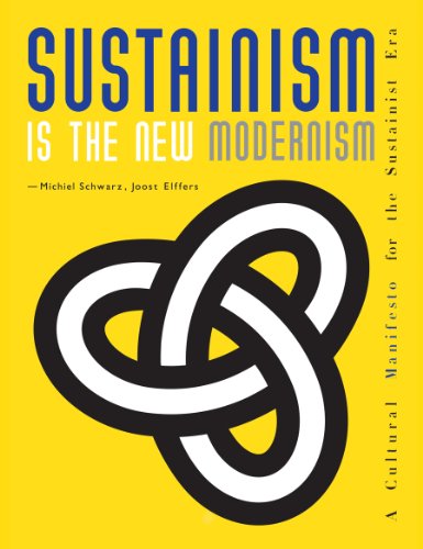 Sustainism Is the New Modernism: A Cultural Manifesto for the Sustainist Era (DISTRIBUTED ART)