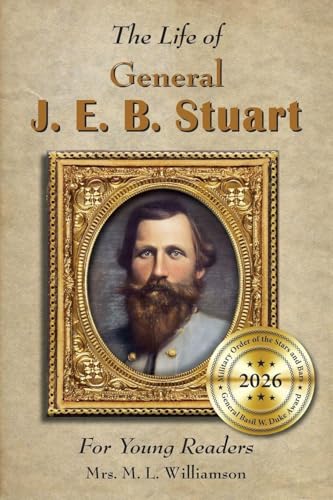 Life of General J. E. B. Stuart For Young Readers