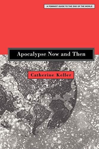 Apocalypse Now and Then: A Feminist Guide to the End of the World
