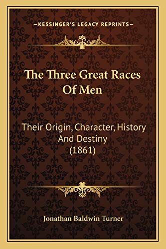 The Three Great Races Of Men: Their Origin, Character, History And Destiny (1861)