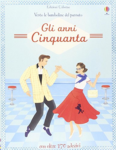 Gli anni Cinquanta. Vesto le bamboline. Con adesivi. Ediz. illustrata Gli anni Cinquanta. Vesto le bamboline. Con adesivi. Ediz. illustrata