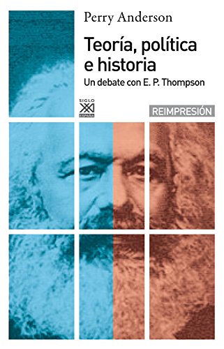 Teoría política e historia: Un debate con PE Thompson: 370 (Siglo XXI de España General)