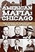 American Mafia: Chicago: True Stories Of Families Who Made Windy City History