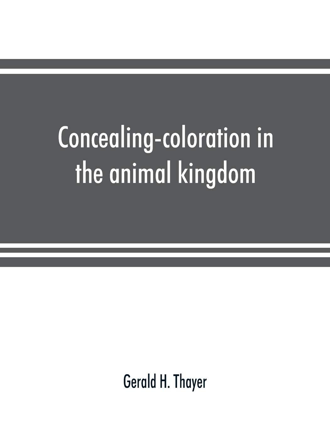 Concealing-coloration in the animal kingdom; an exposition of the laws of disguise through color and pattern: being a summary of Abbott H. Thayer's discoveries