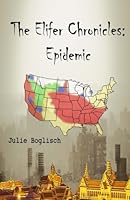 The Elifer Chronicles: Epidemic 1682640264 Book Cover
