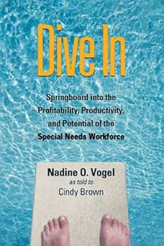 Paperback Dive In: Springboard into the Profitability, Productivity, and Potential of the Special Needs Workforce Book