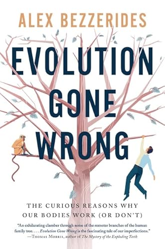 Evolution Gone Wrong: The Curious Reasons Why Our Bodies Work