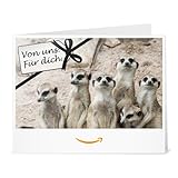 Amazon.de Gutschein zum Drucken (Von uns. Für dich. (Erdmännchen))
