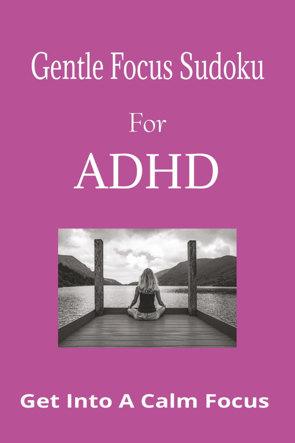 Gentle Focus Sudoku for ADHD: Simple Puzzles to Improve Focus and Relaxation