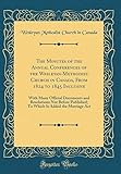The Minutes of the Annual Conferences of the Wesleyan-Methodist Church in Canada, From 1824 to 1845 Inclusive: With Many Official Documents and ... Is Added the Marriage Act (Classic Reprint)