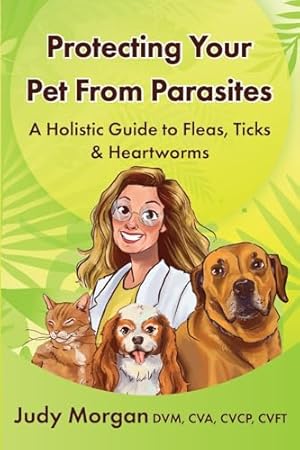 Book cover Protecting Your Pets from Parasites: A Holistic Guide to Fleas, Ticks & Heartworms