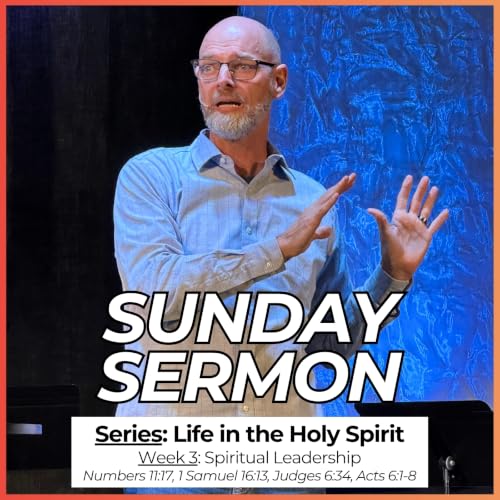 Life in the Holy Spirit // Week 3: Spiritual Leadership // Pastor Blaine Keene