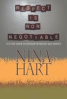 Respect is Non-negotiable: A 21 Day Guide to Develop or Regain Self-Respect 0984576746 Book Cover
