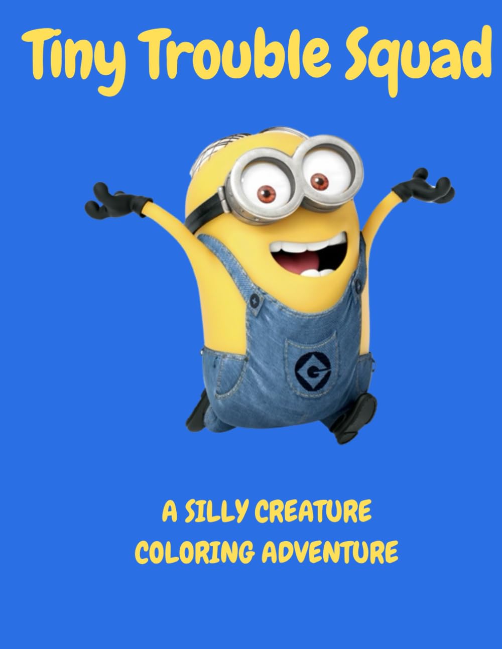 Tiny Trouble Squad: A Silly Creature Coloring Adventure