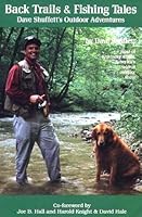 Back Trails and Fishing Tales: Dave Shuffett's Outdoor Adventures 1881079104 Book Cover