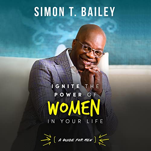 Ignite the Power of Women in Your Life by Simon T. Bailey episode artwork