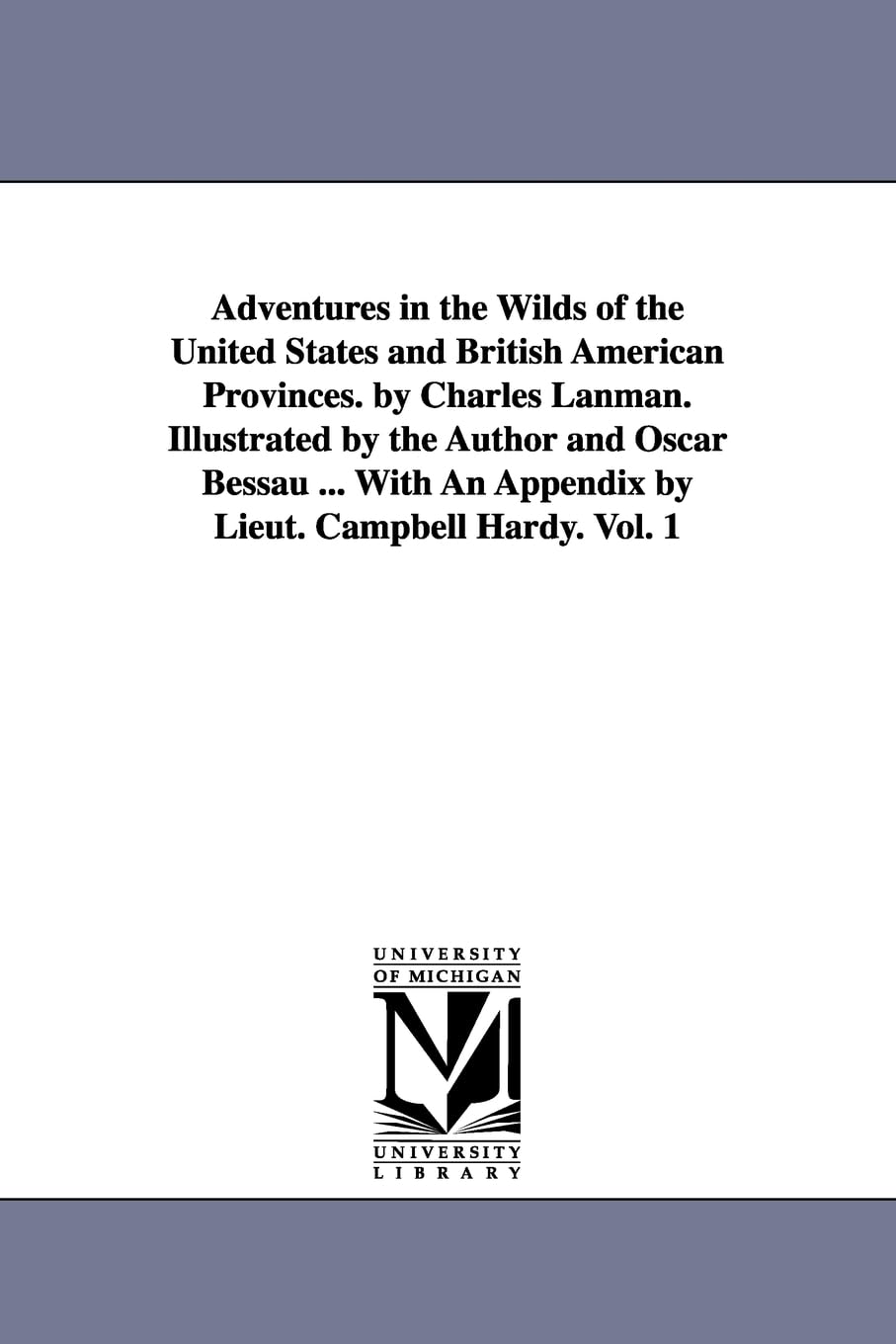 Adventures in the wilds of the United States and British American provinces. By Charles Lanman. Illustrated by the author and Oscar Bessau ... with an appendix by Lieut. Campbell Hardy.: Vol. 2